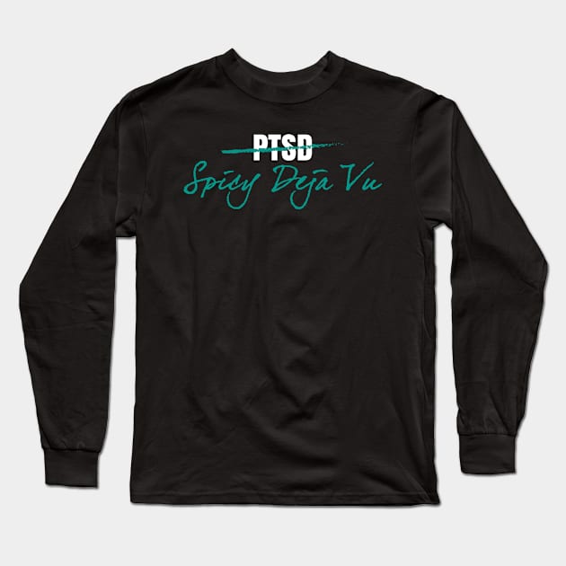 Spicy Deja Vu Long Sleeve T-Shirt by Teamtsunami6